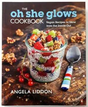 THE OH SHE GLOWS COOKBOOK - Angela Liddon